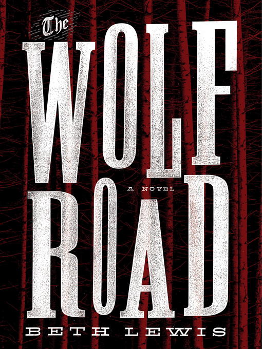 Title details for The Wolf Road by Beth Lewis - Wait list